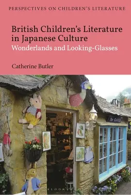 Brit gyermekirodalom a japán kultúrában: Wonderlands and Looking-Glasses - British Children's Literature in Japanese Culture: Wonderlands and Looking-Glasses