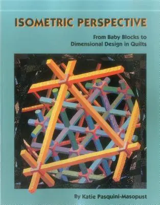 Izometrikus perspektíva. a babablokkoktól a dimenziós tervezésig a steppekben - Print on Demand Edition - Isometric Perspective. from Baby Blocks to Dimensional Design in Quilts - Print on Demand Edition