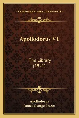 Apollodorosz V1: A könyvtár (1921) - Apollodorus V1: The Library (1921)