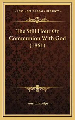 A csendes óra, avagy közösség Istennel (1861) - The Still Hour Or Communion With God (1861)