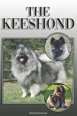 A keeshond: A Complete and Comprehensive Owners Guide To: Vásárlás, birtoklás, egészség, ápolás, képzés, engedelmesség, megértés és - The Keeshond: A Complete and Comprehensive Owners Guide To: Buying, Owning, Health, Grooming, Training, Obedience, Understanding and