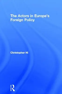 Az európai külpolitika szereplői - The Actors in Europe's Foreign Policy