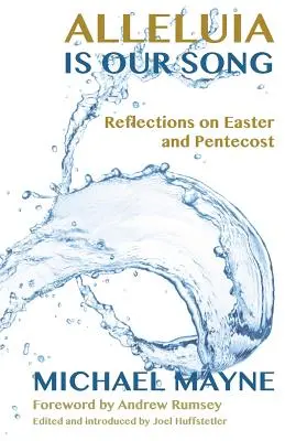 Alleluja a mi énekünk: Elmélkedések a Keletről - Alleluia Is Our Song: Reflections on Eastertide