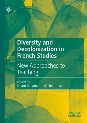 Sokszínűség és dekolonizáció a francia tanulmányokban: Új megközelítések a tanításhoz - Diversity and Decolonization in French Studies: New Approaches to Teaching