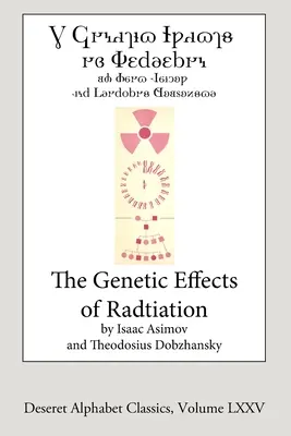 A sugárzás genetikai hatásai (Deseret Alphabet kiadás) - The Genetic Effects of Radiation (Deseret Alphabet edition)