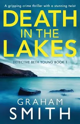 Halál a tavakban: Egy lebilincselő krimi megdöbbentő fordulattal - Death in the Lakes: A gripping crime thriller with a stunning twist