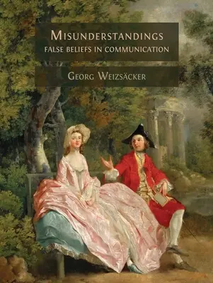 Félreértések: Téves hiedelmek a kommunikációban - Misunderstandings: False Beliefs in Communication