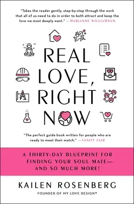 Igazi szerelem, most azonnal: A harmincnapos terv a lelki társad megtalálásához - és még sok minden máshoz! - Real Love, Right Now: A Thirty-Day Blueprint for Finding Your Soul Mate - And So Much More!