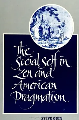 Sociální já v zenu a americkém pragmatismu - The Social Self in Zen and American Pragmatism