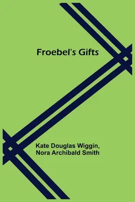 Fröbel ajándékai - Froebel's Gifts