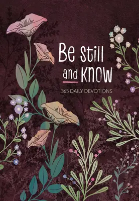 Légy csendben és tudd: 365 napi áhítat - Be Still and Know: 365 Daily Devotions