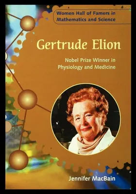 Gertrude Elion: Elion Elion: Nobel-díjas élettani és orvosi Nobel-díjas - Gertrude Elion: Nobel Prize Winner in Physiology and Medicine