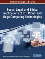 A tárgyak internete, a felhő- és a peremszámítástechnológiák társadalmi, jogi és etikai vonatkozásai - Social, Legal, and Ethical Implications of IoT, Cloud, and Edge Computing Technologies