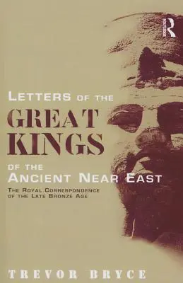 Az ókori Közel-Kelet nagy királyainak levelei: A késő bronzkori királyi levelezés - Letters of the Great Kings of the Ancient Near East: The Royal Correspondence of the Late Bronze Age