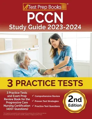 PCCN Study Guide 2023-2024: 3 gyakorlati teszt és vizsgafelkészítő könyv a progresszív ápolási tanúsításhoz (400+ kérdés) [2. Editio - PCCN Study Guide 2023-2024: 3 Practice Tests and Exam Prep Review Book for the Progressive Care Nursing Certification (400+ Questions) [2nd Editio