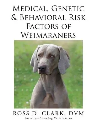 Zdravotní, genetické a behaviorální rizikové faktory výmarských ohařů - Medical, Genetic & Behavioral Risk Factors of Weimaraners