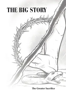 A nagy történet: A nagyobb áldozat - The Big Story: The Greater Sacrifice