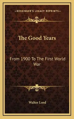 A jó évek: 1900-tól az első világháborúig - The Good Years: From 1900 To The First World War