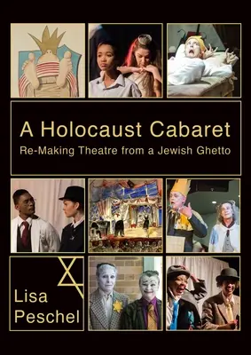 Holokauszt-kabaré: Színházi újjáteremtés egy zsidó gettóból - A Holocaust Cabaret: Re-Making Theatre from a Jewish Ghetto