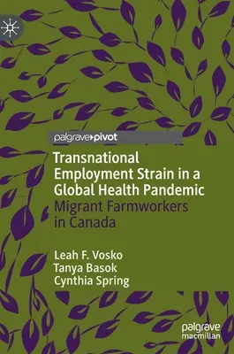 Transznacionális foglalkoztatási feszültség egy globális egészségügyi járványban: Migráns mezőgazdasági dolgozók Kanadában - Transnational Employment Strain in a Global Health Pandemic: Migrant Farmworkers in Canada