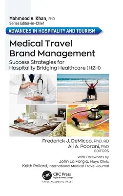 Orvosi utazások márkamenedzsmentje: Sikerstratégiák a vendéglátás és az egészségügy közötti áthidaló vendéglátás számára (H2H) - Medical Travel Brand Management: Success Strategies for Hospitality Bridging Healthcare (H2H)