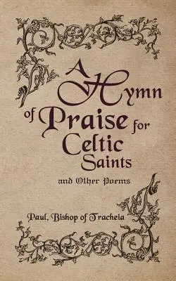 Dicshimnusz a kelta szentekhez és más versek - A Hymn of Praise for Celtic Saints and Other Poems