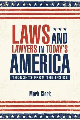 Törvények és ügyvédek a mai Amerikában: Gondolatok belülről - Laws and Lawyers in Today's America: Thoughts From the Inside