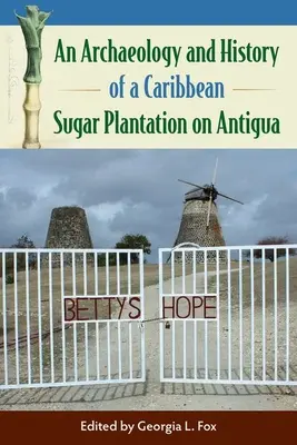 Egy antiguai karibi cukorültetvény régészete és története - An Archaeology and History of a Caribbean Sugar Plantation on Antigua