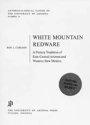 White Mountain Redware: Kelet-Közép-Arizona és Nyugat-Új-Mexikó kerámia hagyománya - White Mountain Redware: A Pottery Tradition of East-Central Arizona and Western New Mexico