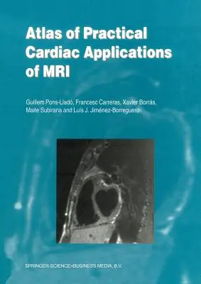 Az MRI gyakorlati szívgyógyászati alkalmazásainak atlasza - Atlas of Practical Cardiac Applications of MRI