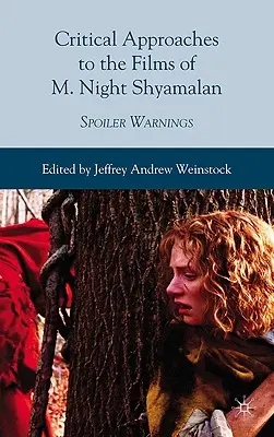 Kritikai megközelítések M. Night Shyamalan filmjeihez: Spoilerfigyelmeztetések - Critical Approaches to the Films of M. Night Shyamalan: Spoiler Warnings