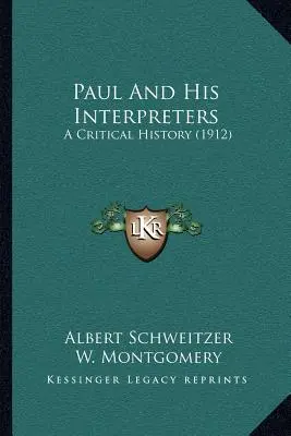 Pál és értelmezői: A Critical History (1912) - Paul And His Interpreters: A Critical History (1912)