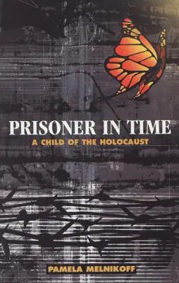 Fogoly az időben: A holokauszt gyermeke - Prisoner in Time: A Child of the Holocaust