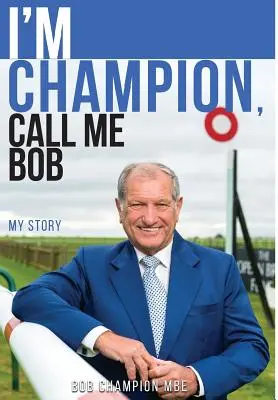 Bajnok vagyok, hívjatok Bobnak! Az én történetem - I'm Champion, Call Me Bob: My Story