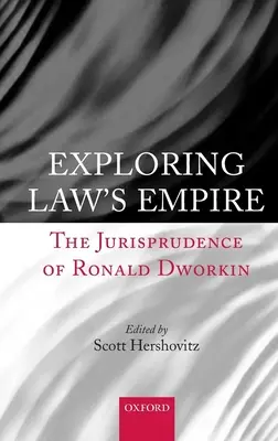 A jog birodalmának felfedezése: The Jurisprudence of Ronald Dworkin - Exploring Law's Empire: The Jurisprudence of Ronald Dworkin