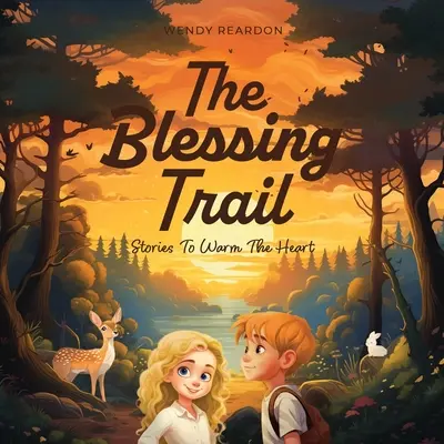 Az áldás ösvénye: Történetek a szív melengetésére - The Blessing Trail: Stories to Warm the Heart