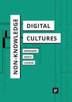 Nem-tudás és digitális kultúrák - Non-Knowledge and Digital Cultures