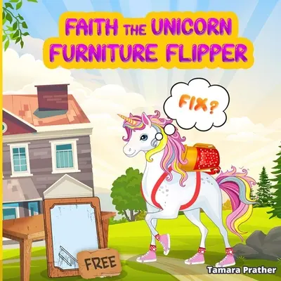 Faith, az egyszarvú bútorflipper - Faith the Unicorn Furniture Flipper