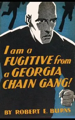 Szökevény vagyok egy georgiai láncos bandából! - I am a Fugitive from a Georgia Chain Gang!