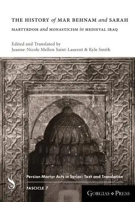 Mar Behnam és Sarah története: Mártíromság és szerzetesség a középkori Irakban - The History of Mar Behnam and Sarah: Martyrdom and Monasticism in Medieval Iraq