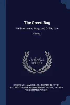 A zöld zsák: A jog szórakoztató magazinja; 7. kötet - The Green Bag: An Entertaining Magazine Of The Law; Volume 7