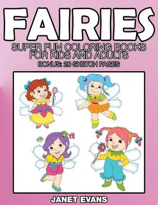 Tündérek: Super Fun Coloring Books for Kids and Adults (Bónusz: 20 Sketch Pages) - Fairies: Super Fun Coloring Books for Kids and Adults (Bonus: 20 Sketch Pages)