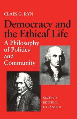 A demokrácia és az etikus élet: A politika és a közösség filozófiája, második, bővített kiadás - Democracy and the Ethical Life: A Philosophy of Politics and Community, Second Edition Expanded