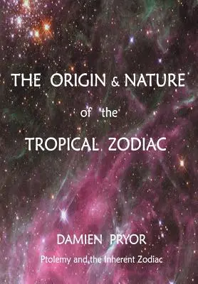 A trópusi állatöv eredete és természete - The Origin & Nature of the Tropical Zodiac