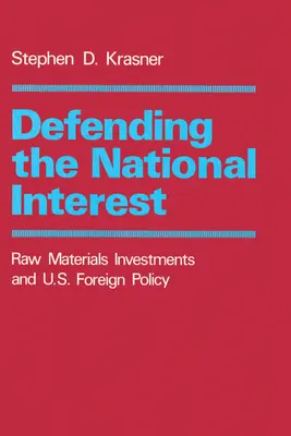 A nemzeti érdekek védelme: Nyersanyag-befektetések és az amerikai külpolitika - Defending the National Interest: Raw Materials Investments and U.S. Foreign Policy