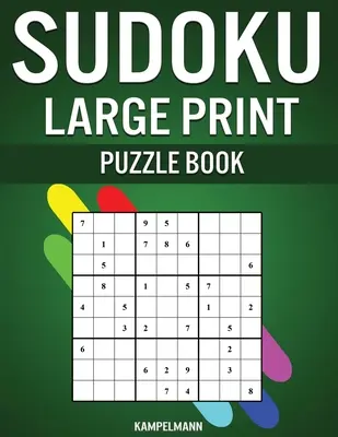 Sudoku rejtvénykönyv nagynyomtatásban: 200 könnyű, közepes és nehéz Sudoku útmutatóval és megoldásokkal - Nagynyomtatásban - Sudoku Large Print Puzzle Book: 200 Easy, Medium and Hard Sudokus with Instructions and Solutions - Large Print