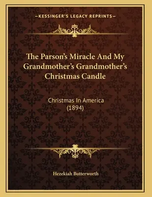 A plébános csodája és nagyanyám nagyanyám karácsonyi gyertyája: Karácsony Amerikában (1894) - The Parson's Miracle And My Grandmother's Grandmother's Christmas Candle: Christmas In America (1894)