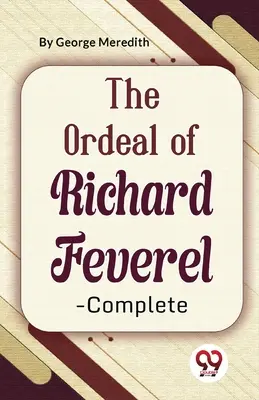 Richard Feverel megpróbáltatásai - Teljes kötet - The Ordeal Of Richard Feverel-Complete