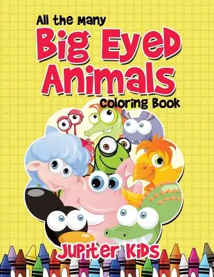 Mind a sok nagyszemű állat kifestőkönyv - All the Many Big Eyed Animals Coloring Book