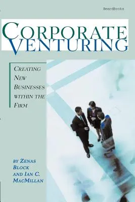 Corporate Venturing: Új vállalkozások létrehozása a cégen belül - Corporate Venturing: Creating New Businesses within the Firm